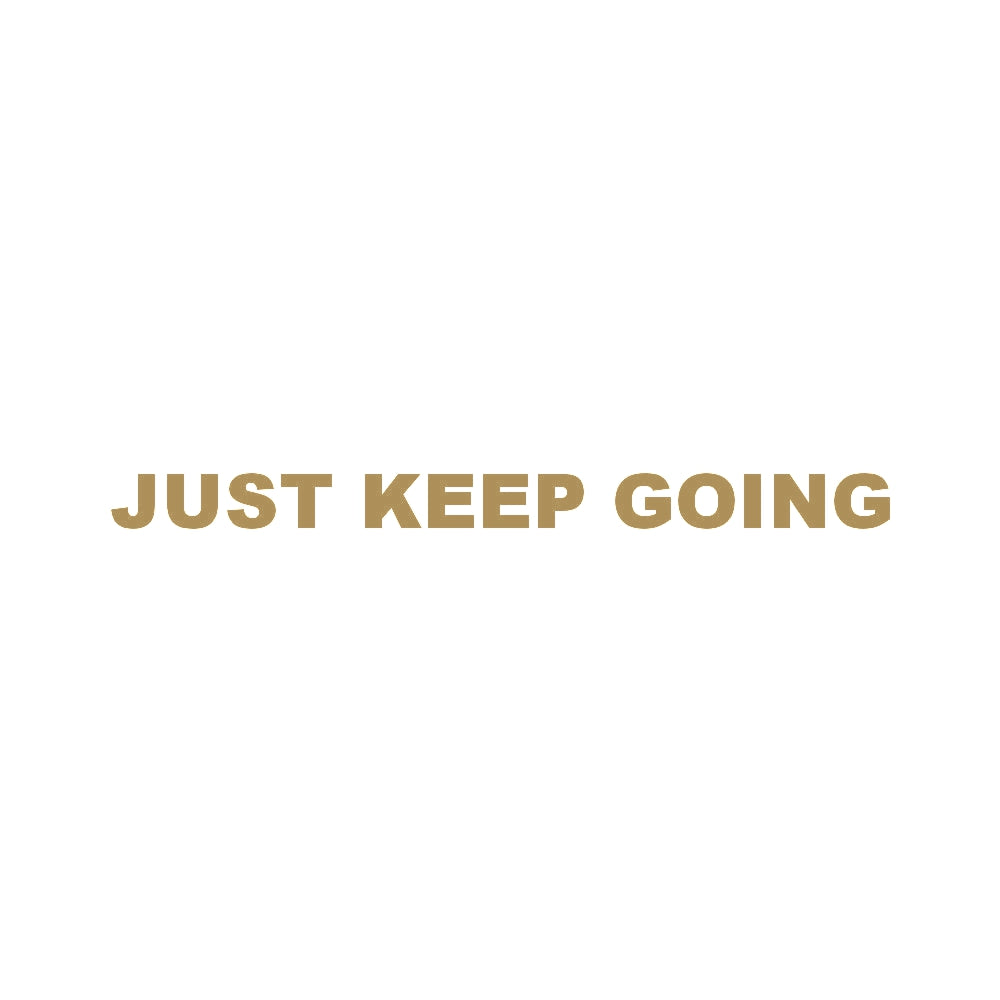 JUST KEEP GOING (A)