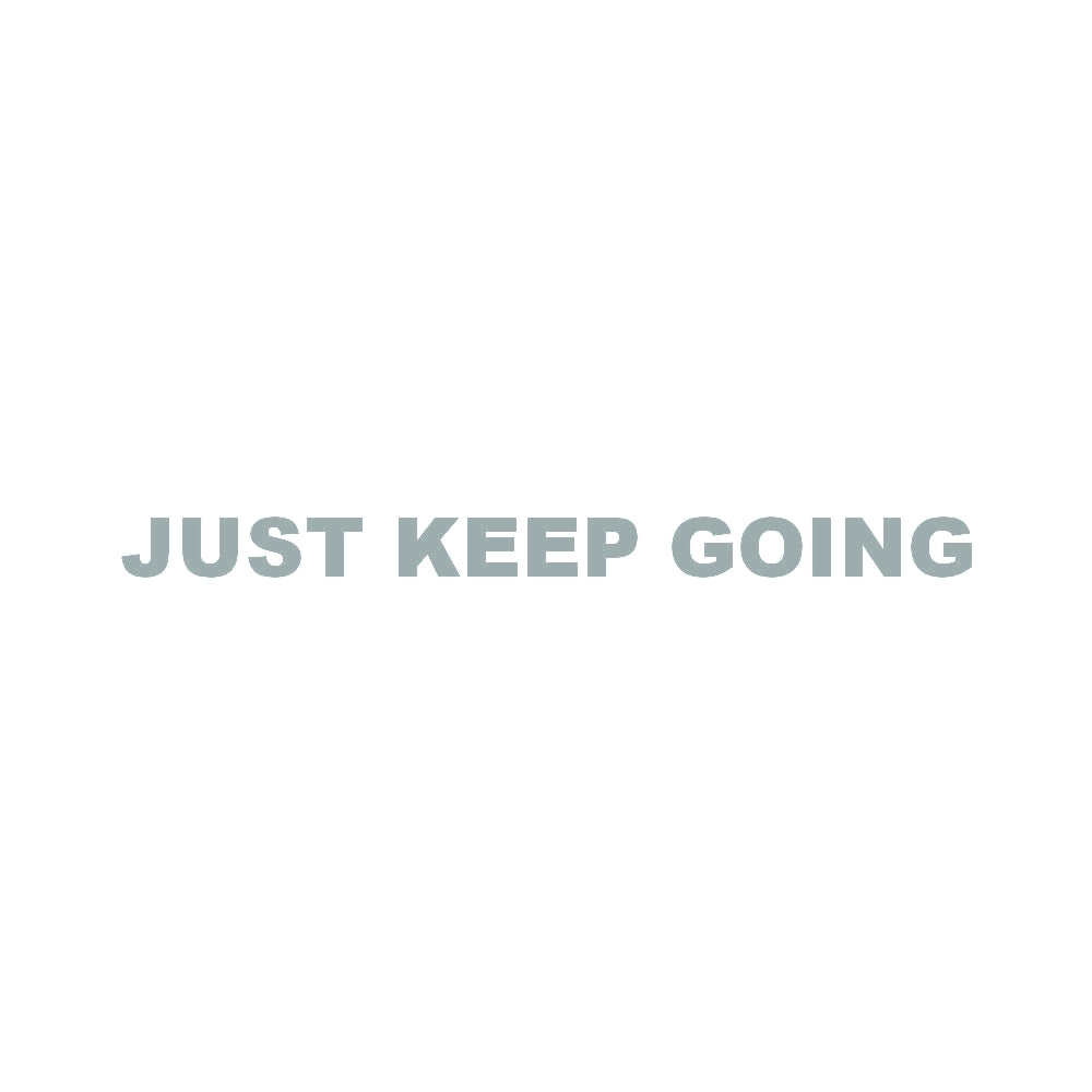 JUST KEEP GOING (A)