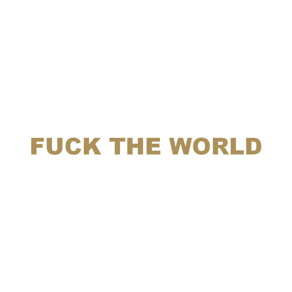FUCK THE WORLD (A)