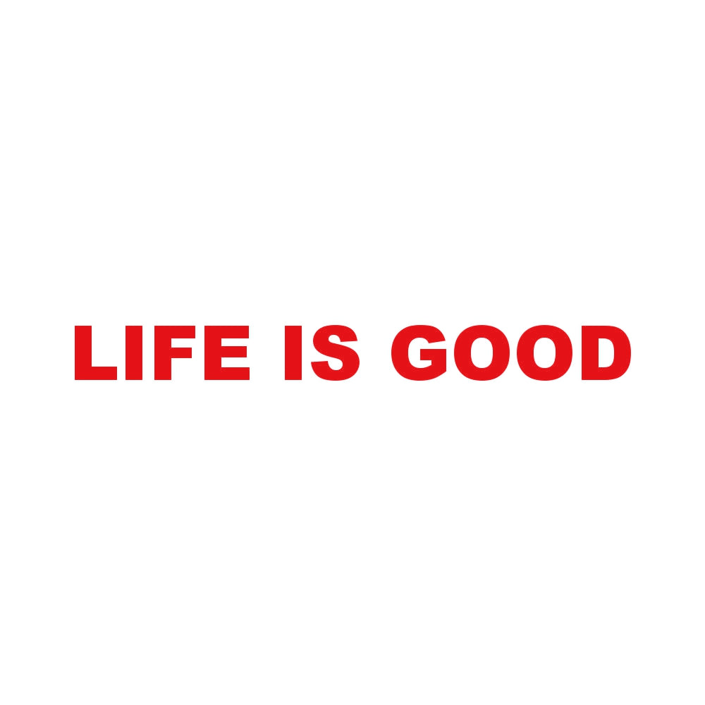 LIFE IS GOOD (A)