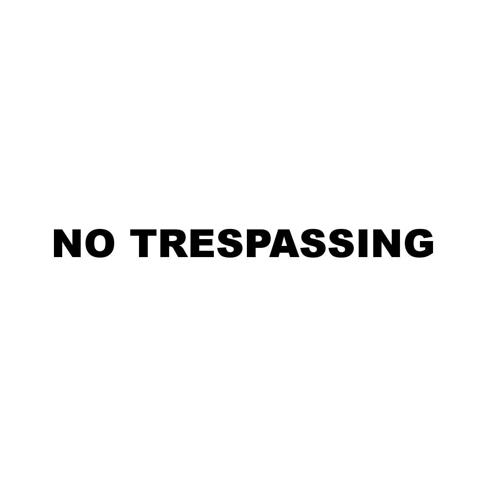 NO TRESPASSING