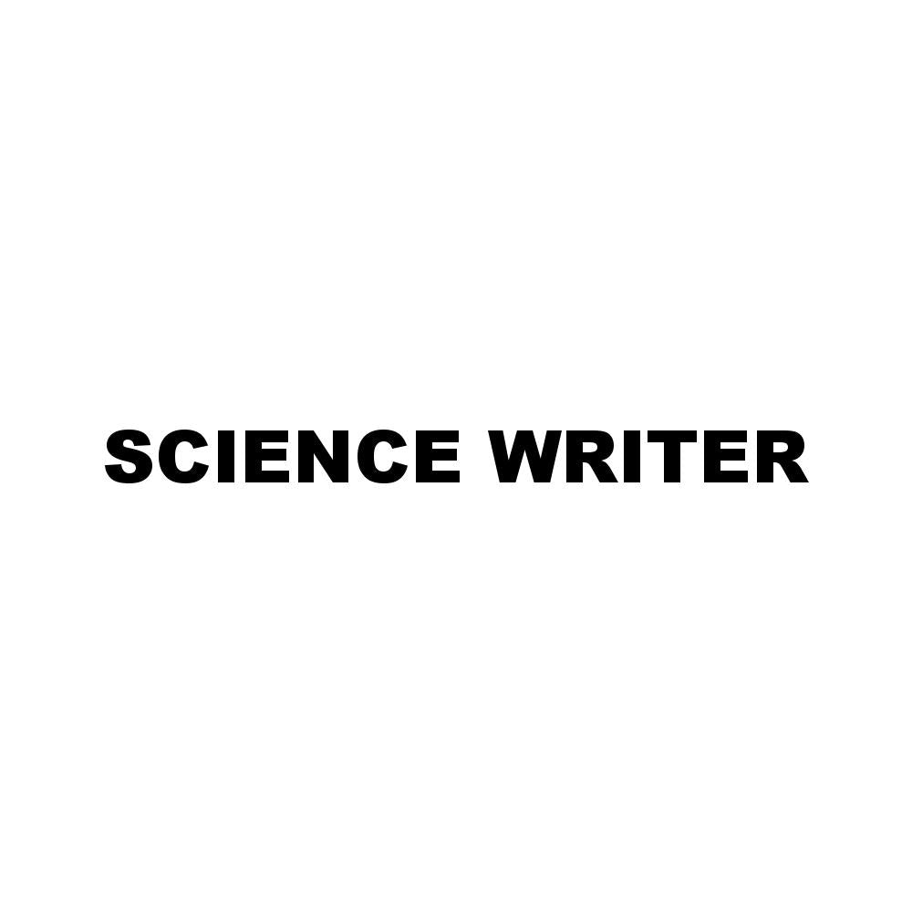 SCIENCE WRITER