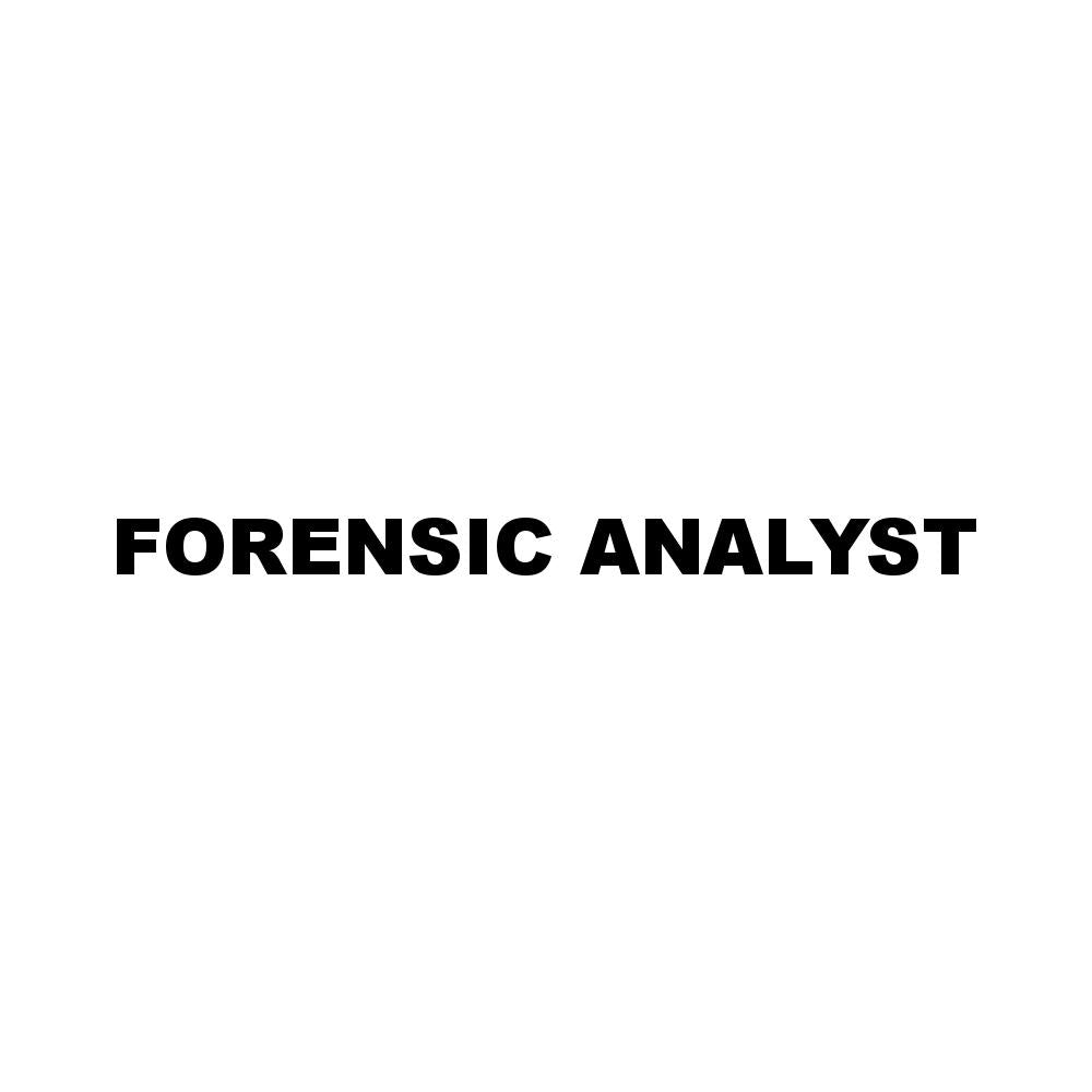 FORENSIC ANALYST