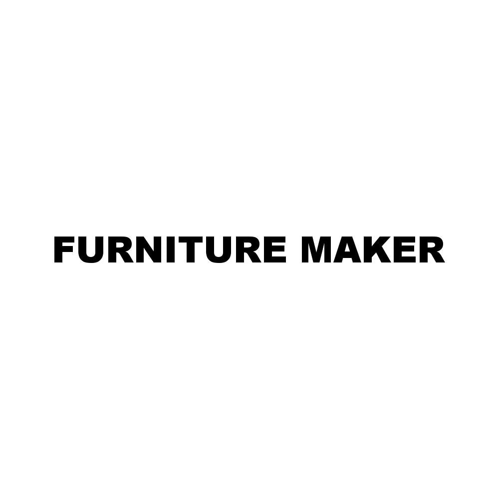 FURNITURE MAKER