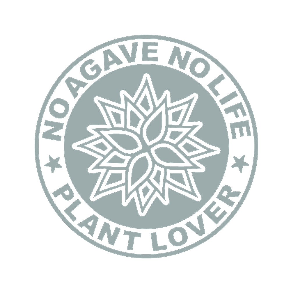 NO AGAVE NO LIFE PLANT LOVER 10