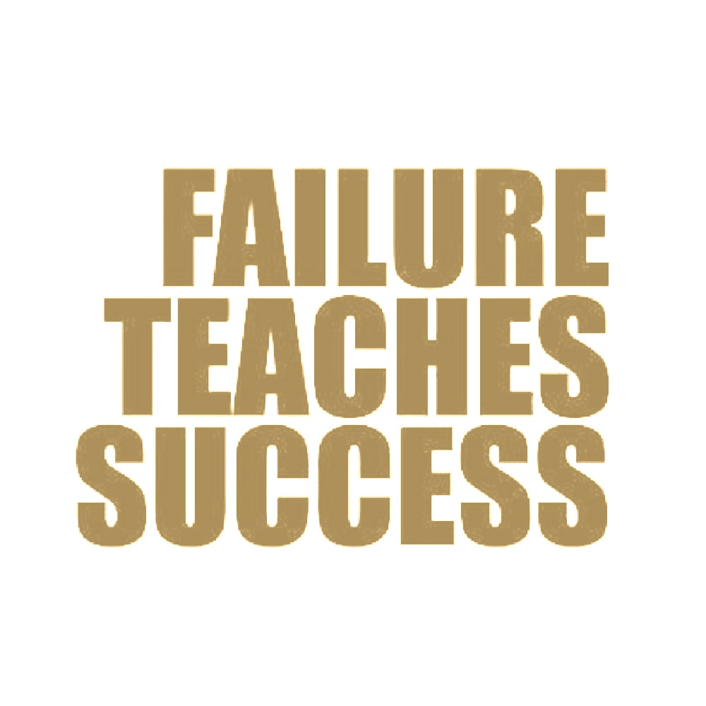 FAILURE TEACHES SUCCESS
