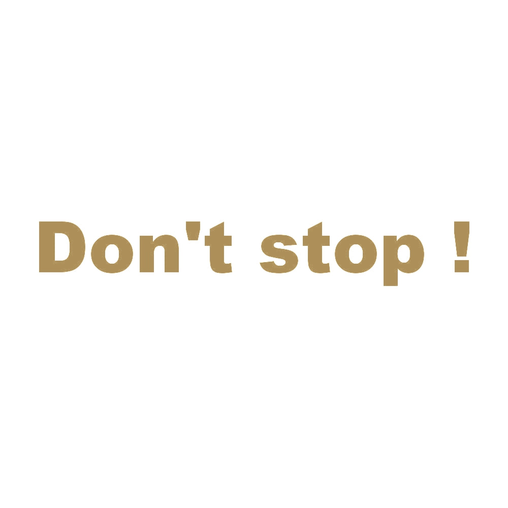 Don't stop !