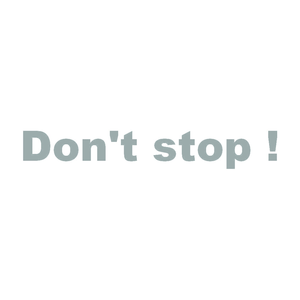 Don't stop !