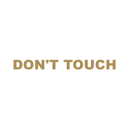 DON'T TOUCH