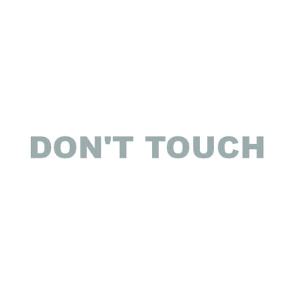 DON'T TOUCH