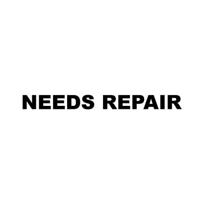NEEDS REPAIR (A)
