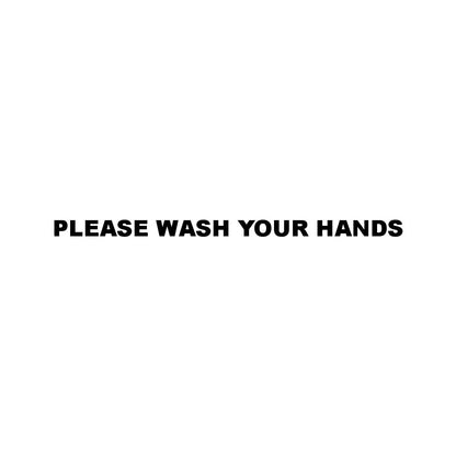 PLEASE WASH YOUR HANDS