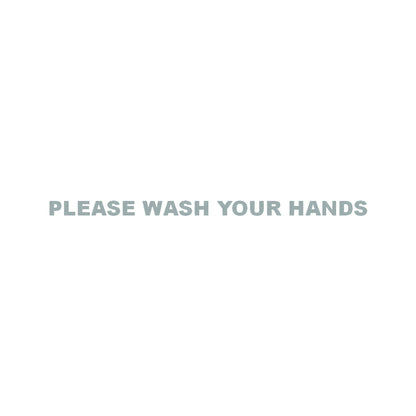 PLEASE WASH YOUR HANDS