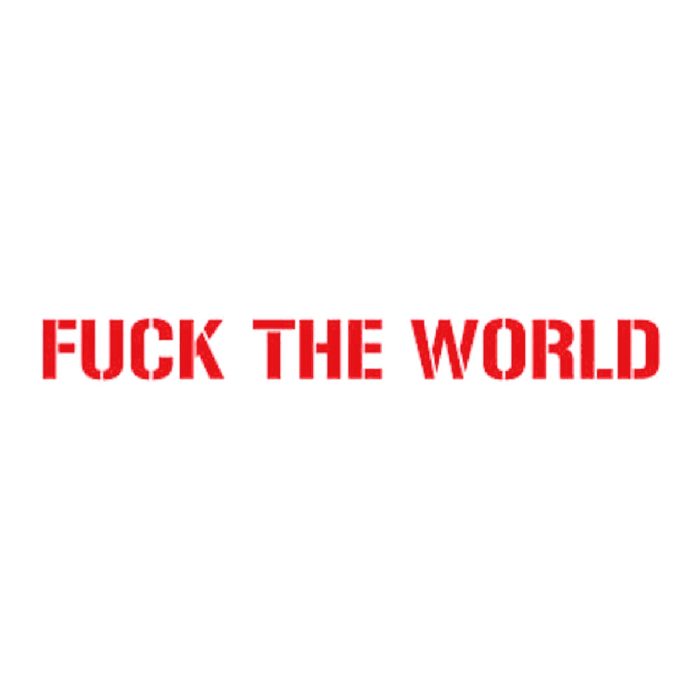 FUCK THE WORLD 8