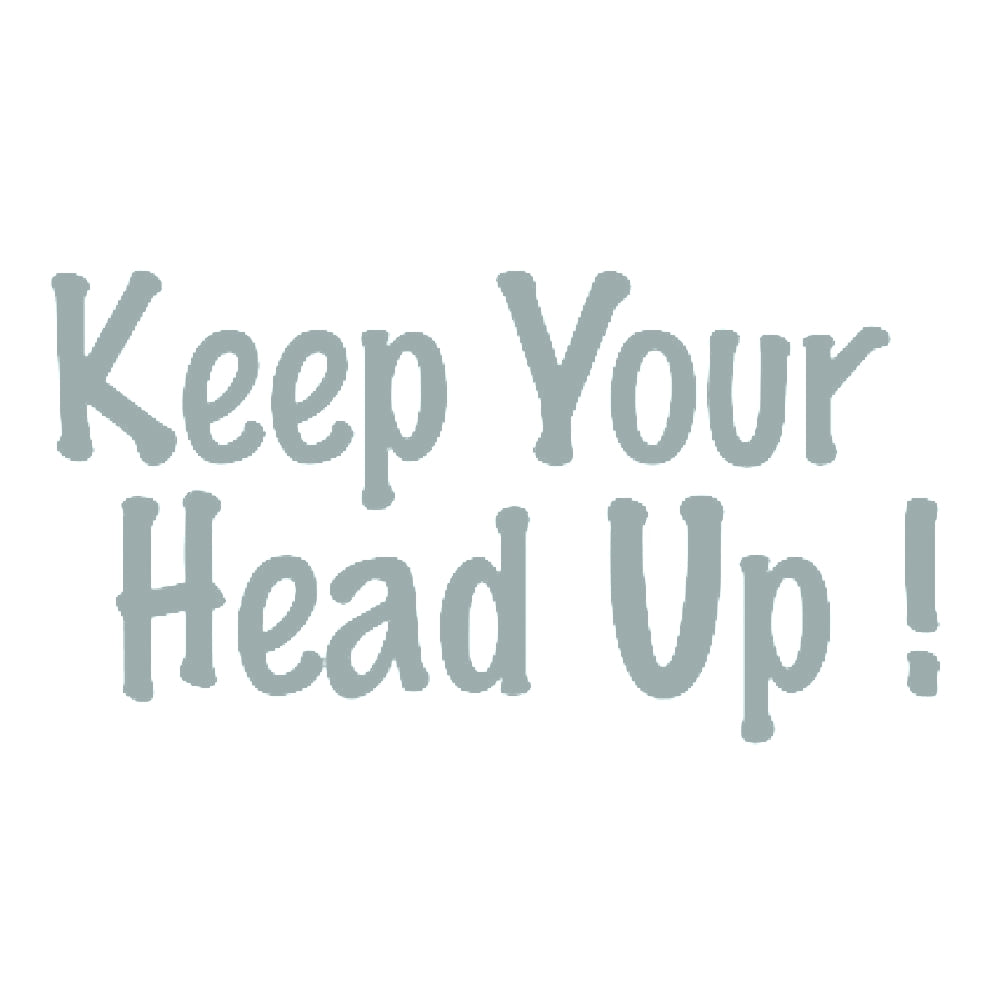 Keep Your Head Up ! 10