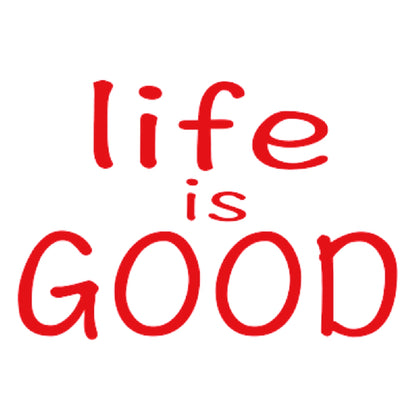 life is GOOD 8