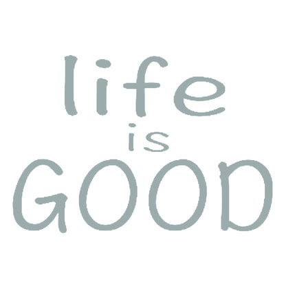 life is GOOD 10