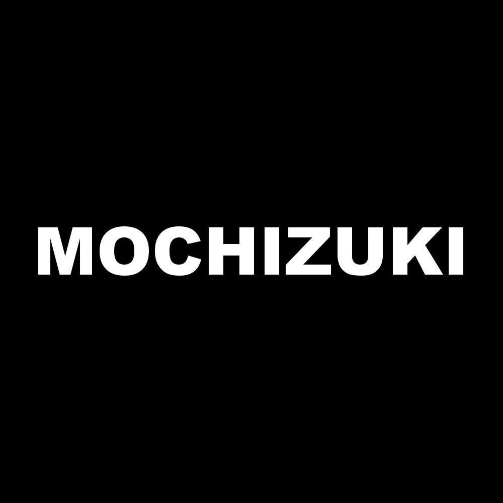 MOCHIZUKI 7