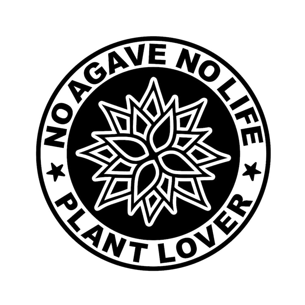 NO AGAVE NO LIFE PLANT LOVER