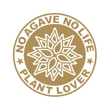 NO AGAVE NO LIFE PLANT LOVER 9