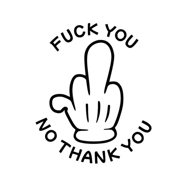 FUCK YOU NO THANK YOU