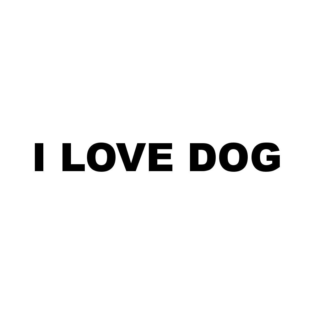 I LOVE DOG (A)