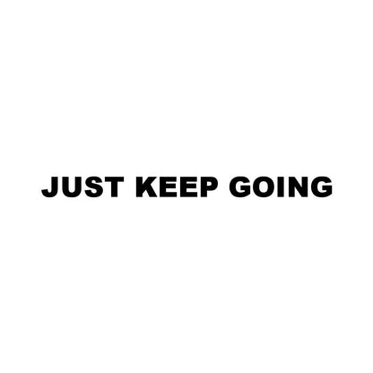 JUST KEEP GOING (A)