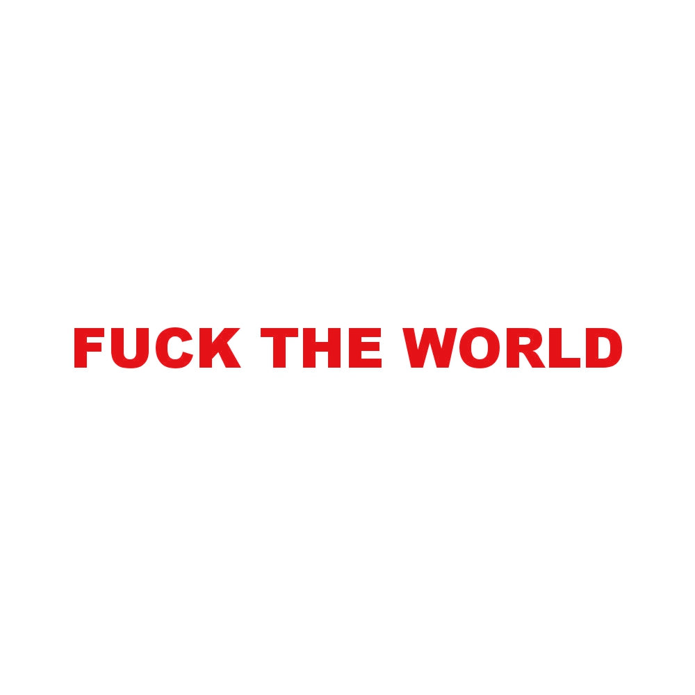 FUCK THE WORLD (A) 8