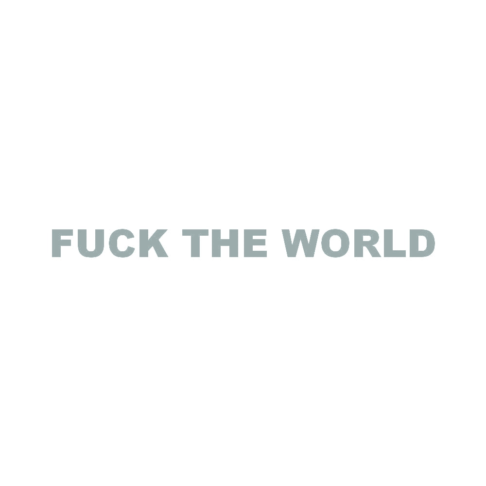 FUCK THE WORLD (A) 10