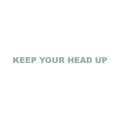 KEEP YOUR HEAD UP 10