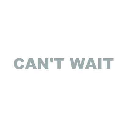 CAN'T WAIT 10