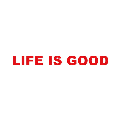 LIFE IS GOOD (A) 8