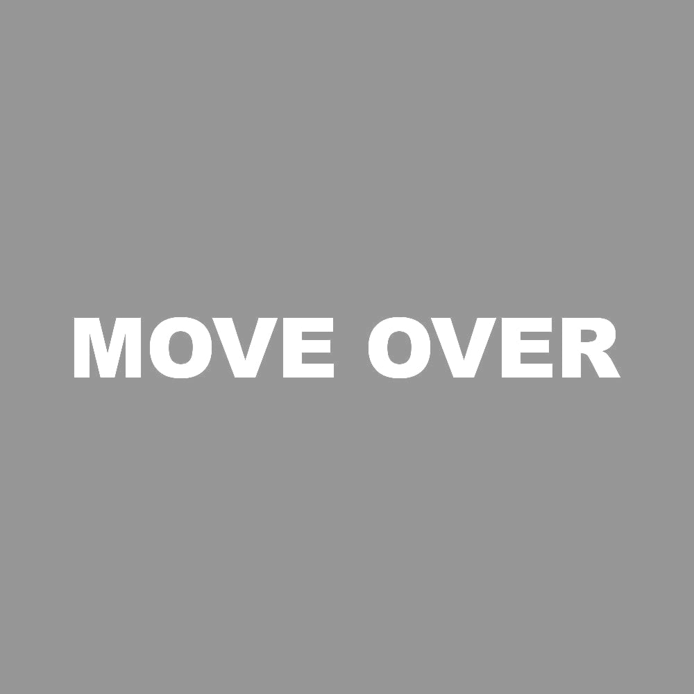 MOVE OVER 7