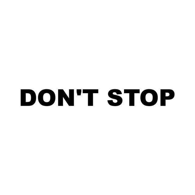 DON'T STOP