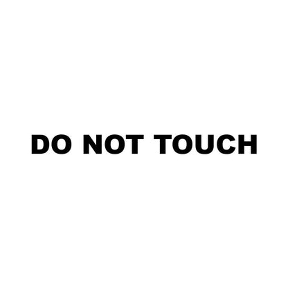 DO NOT TOUCH