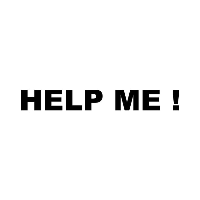 HELP ME !