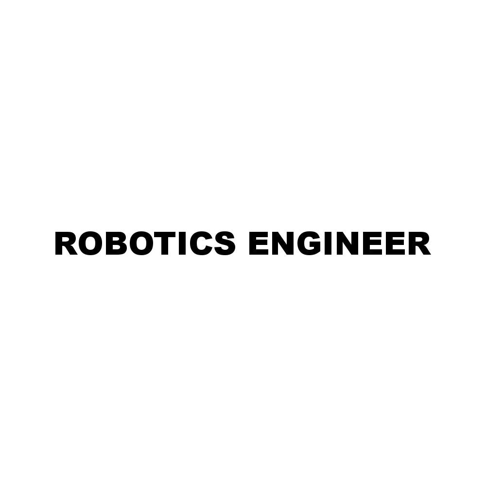 ROBOTICS ENGINEER