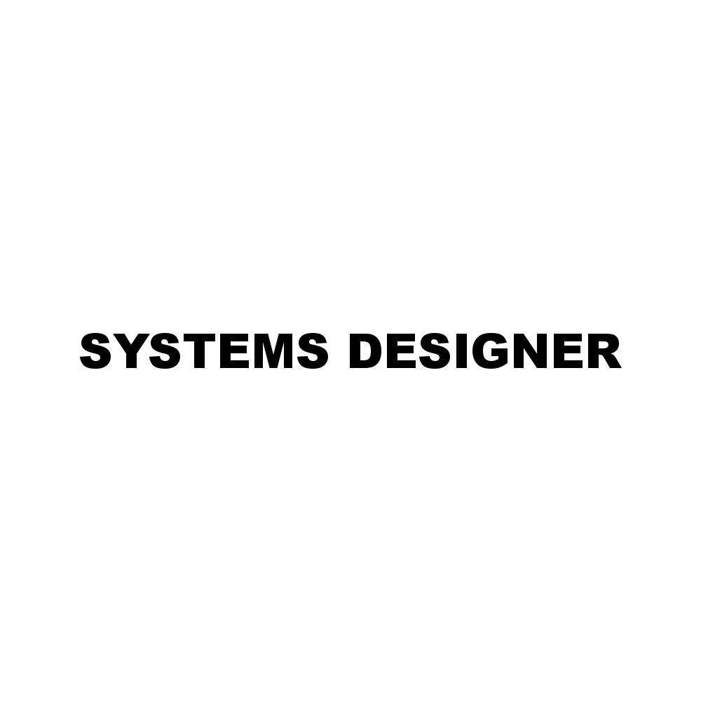 SYSTEMS DESIGNER