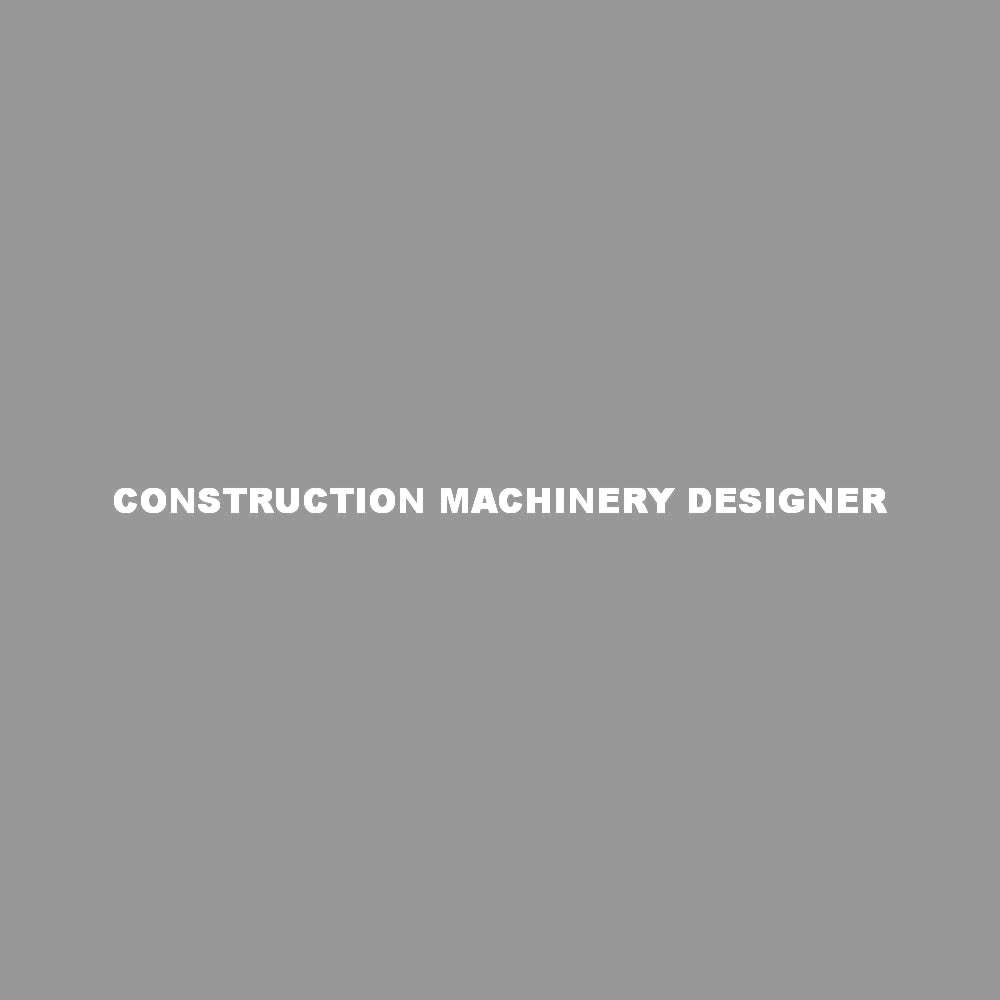 CONSTRUCTION MACHINERY DESIGNER 7