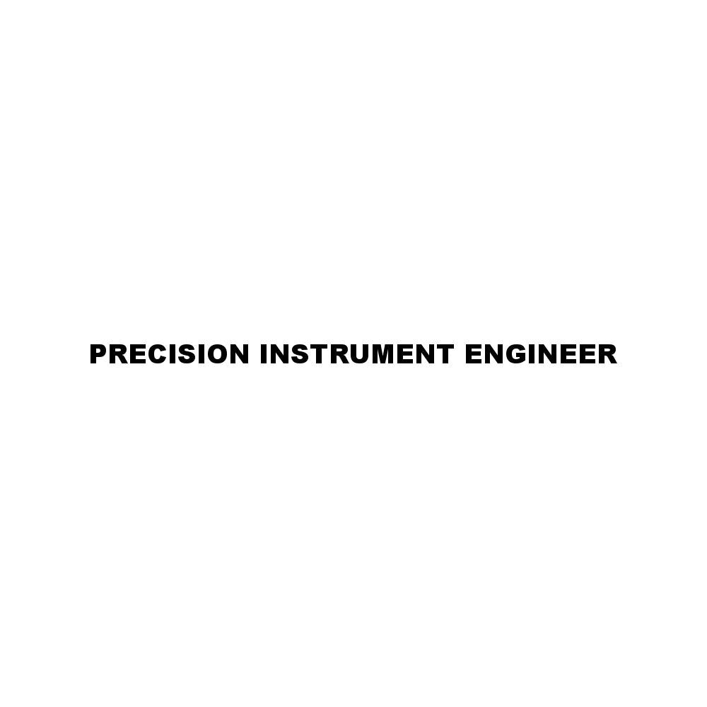 PRECISION INSTRUMENT ENGINEER