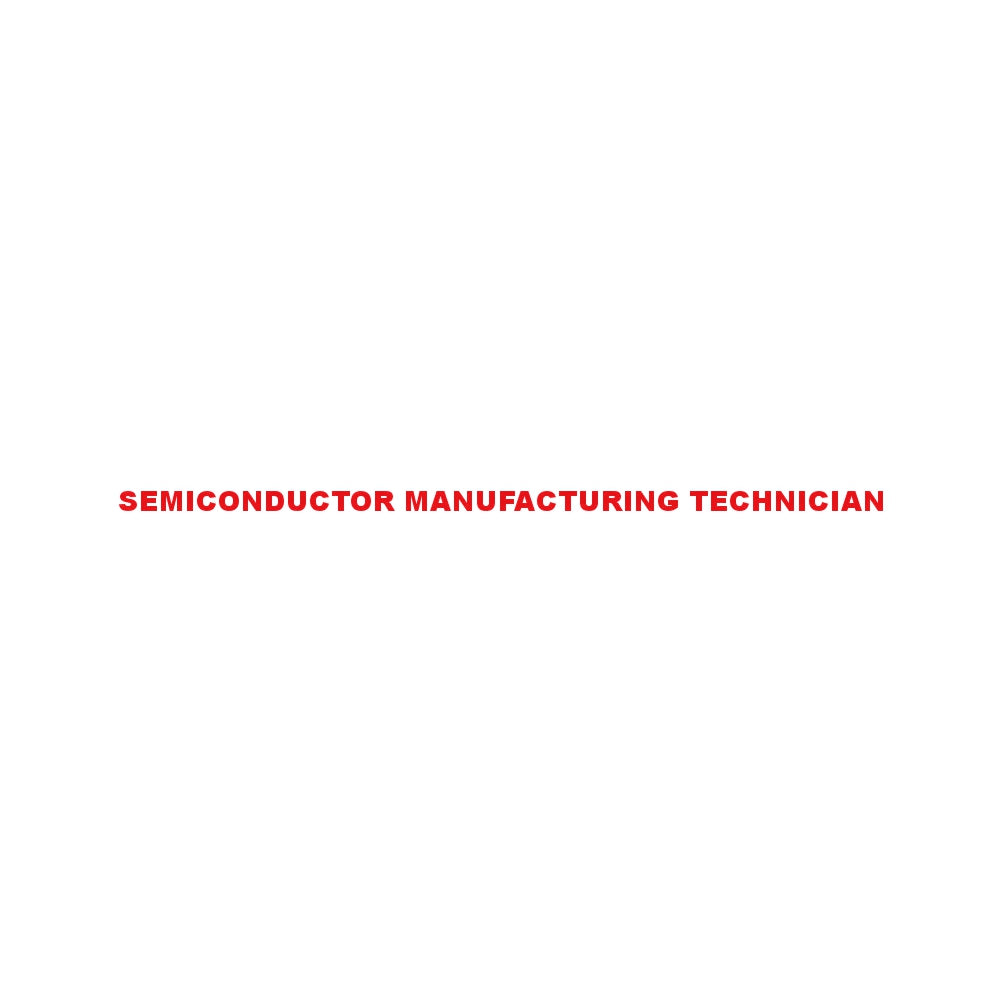 SEMICONDUCTOR MANUFACTURING TECHNICIAN 8