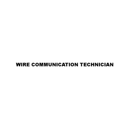 WIRE COMMUNICATION TECHNICIAN