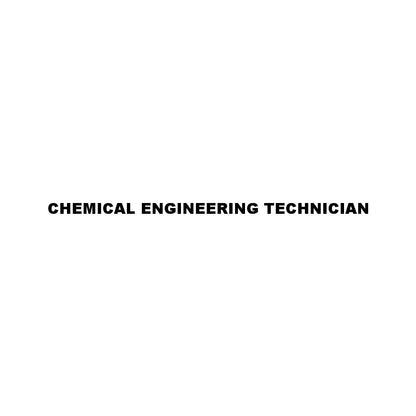 CHEMICAL ENGINEERING TECHNICIAN