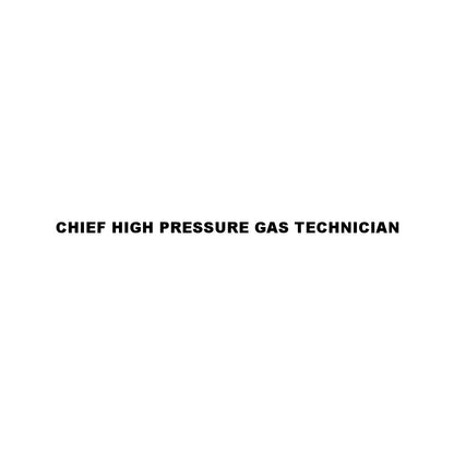 CHIEF HIGH PRESSURE GAS TECHNICIAN