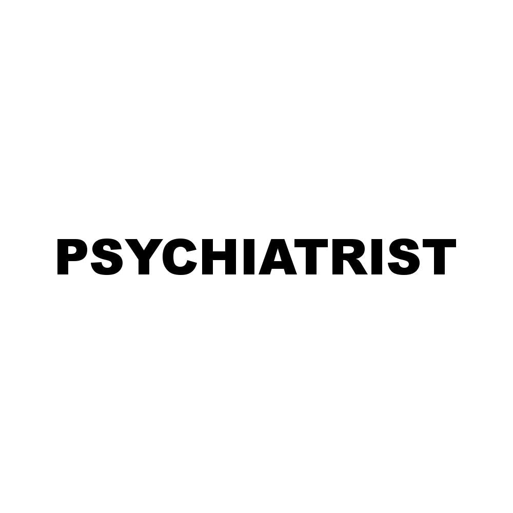 PSYCHIATRIST