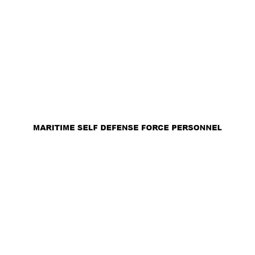 MARITIME SELF DEFENSE FORCE PERSONNEL