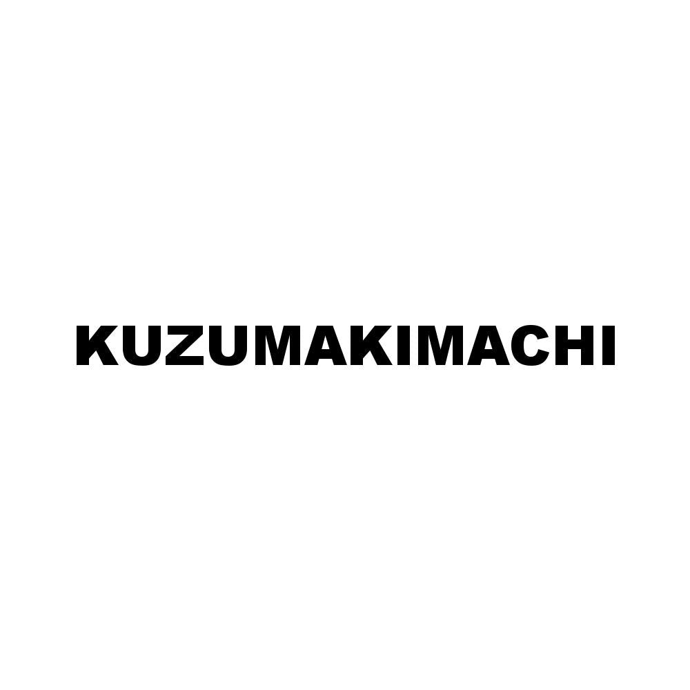 KUZUMAKIMACHI
