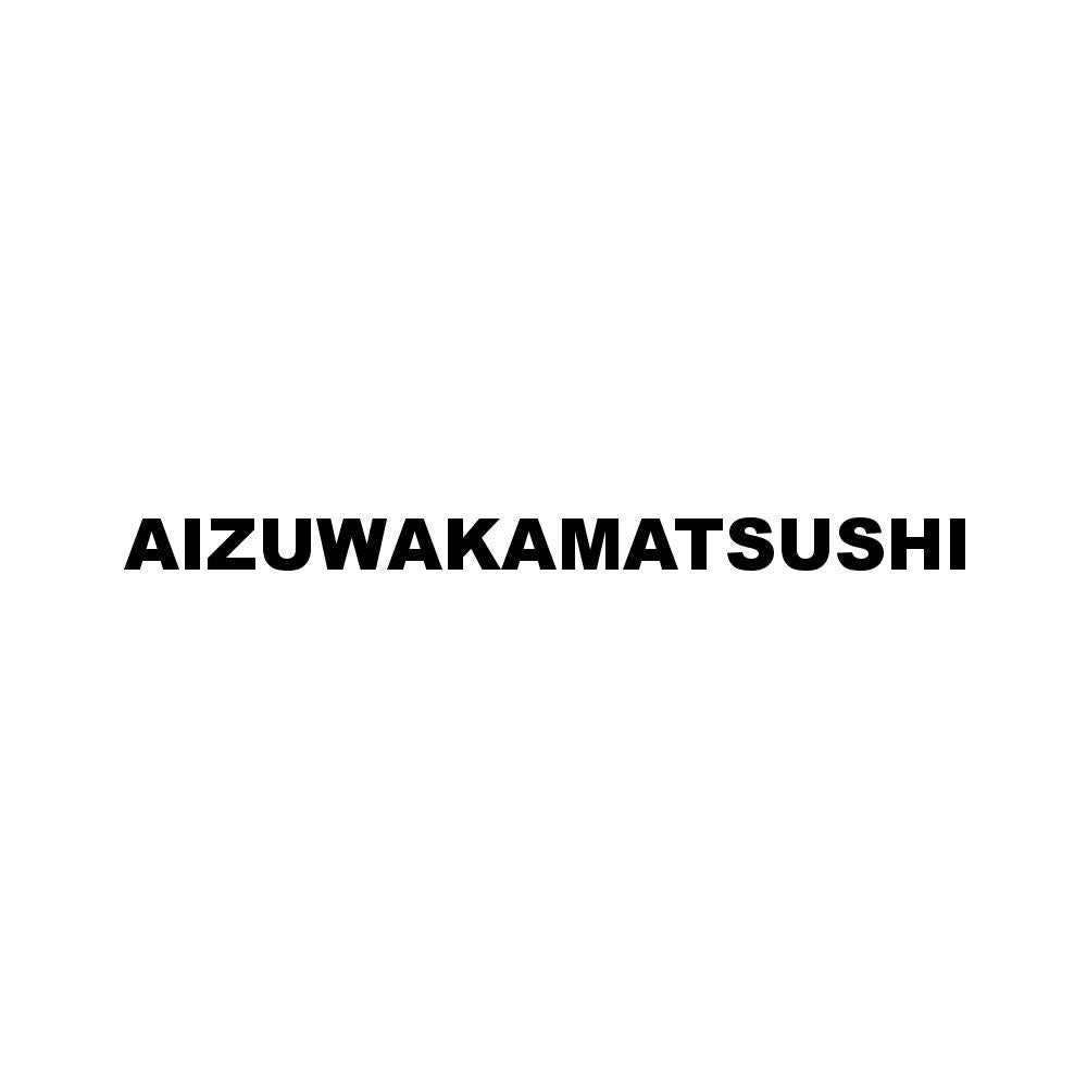 AIZUWAKAMATSUSHI