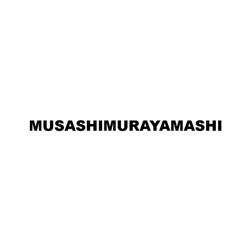 MUSASHIMURAYAMASHI