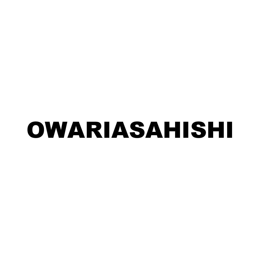 OWARIASAHISHI